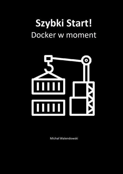 Okładka:Szybki Start! Docker w moment 