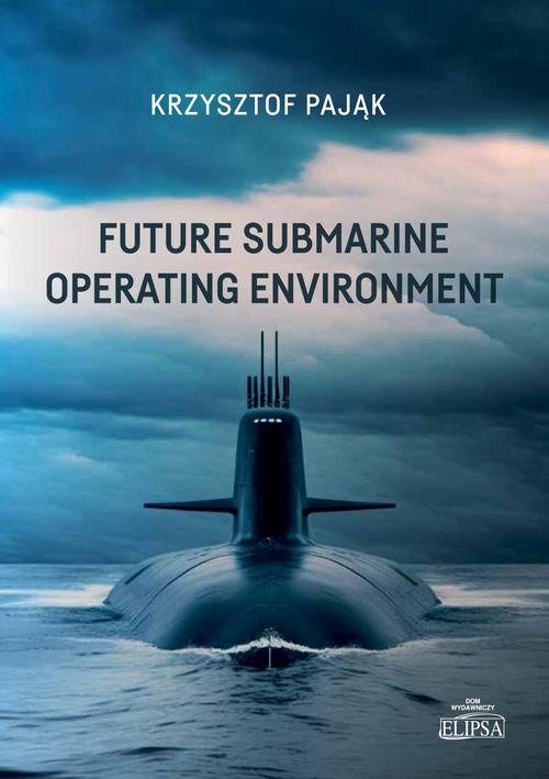 Okładka książki o tytule: Future Submarine Operating Environment