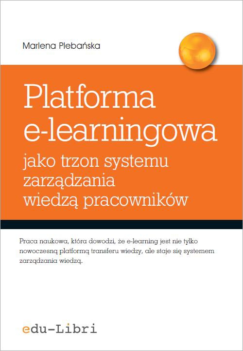 Okładka książki o tytule: Platforma e-learningowa jako trzon systemu zarządzania wiedzą pracowników