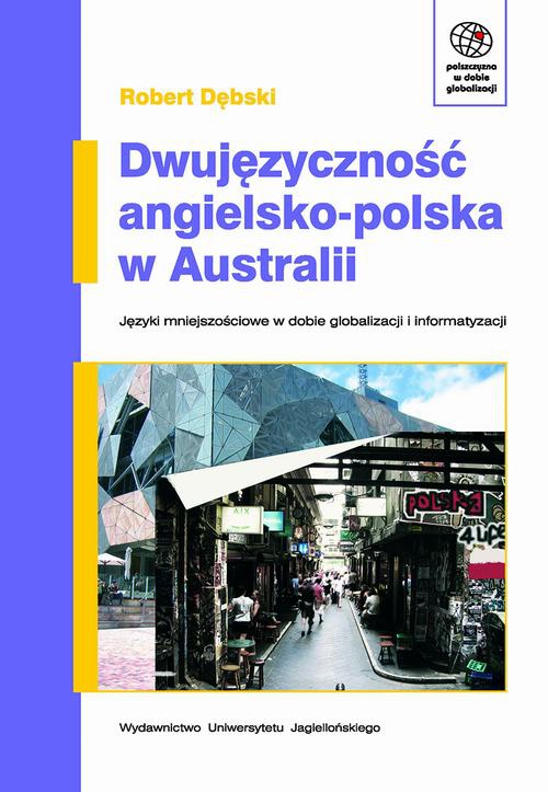 Okładka książki o tytule: Dwujęzyczność angielsko-polska w Australii.  Języki mniejszościowe w erze globalizacji i informatyzacji