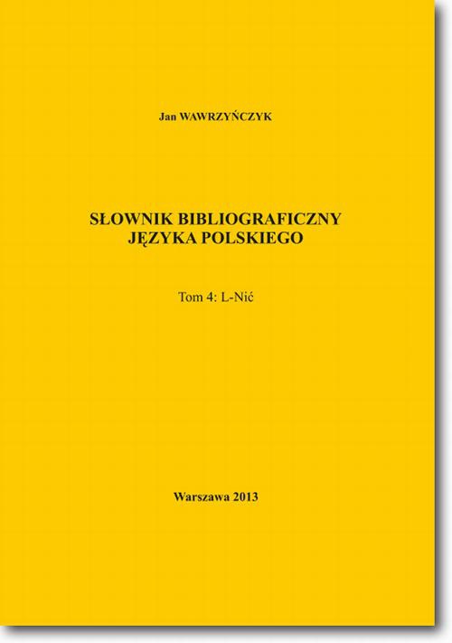 Okładka:Słownik bibliograficzny języka polskiego Tom 4 (L-Nić) 