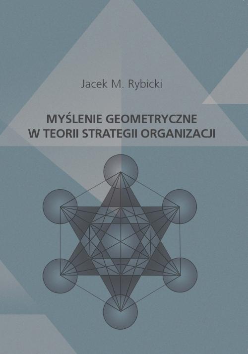 The cover of the book titled: Myślenie geometryczne w teorii strategii organizacji