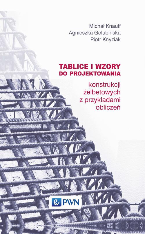 The cover of the book titled: Tablice i wzory do projektowania konstrukcji żelbetowych z przykładami obliczeń