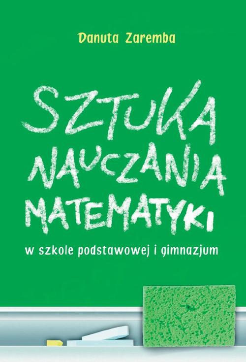Okładka książki o tytule: Sztuka nauczania matematyki w szkole podstawowej i gimnazjum