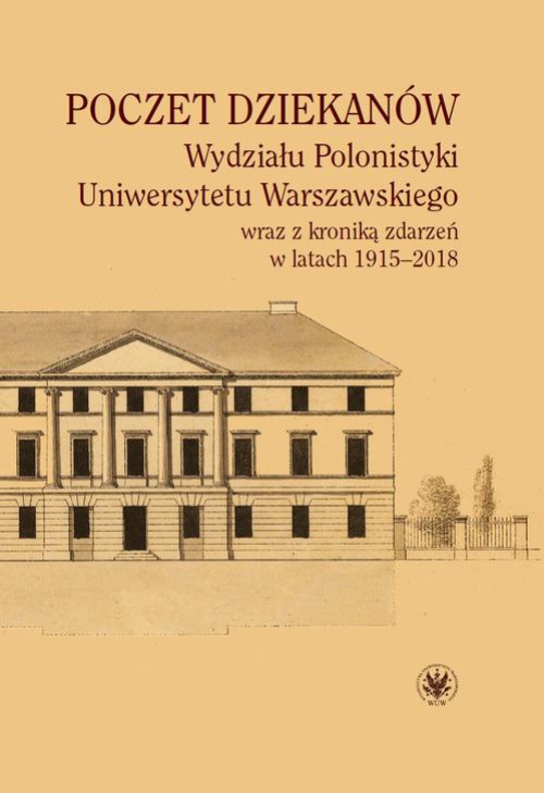 Okładka:Poczet dziekanów Wydziału Polonistyki Uniwersytetu Warszawskiego wraz z kroniką zdarzeń w latach 1915-2018 