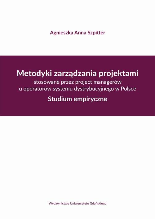 Okładka książki o tytule: Metodyki zarządzania projektami stosowane przez project managerów u operatorów systemu dystrybucyjne