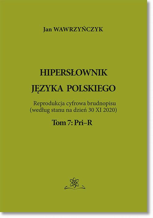 Okładka książki o tytule: Hipersłownik języka Polskiego Tom 7: Pri–R