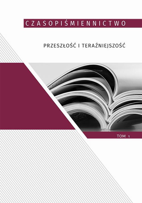 Okładka książki o tytule: Czasopiśmiennictwo przeszłość i teraźniejszość, t.1