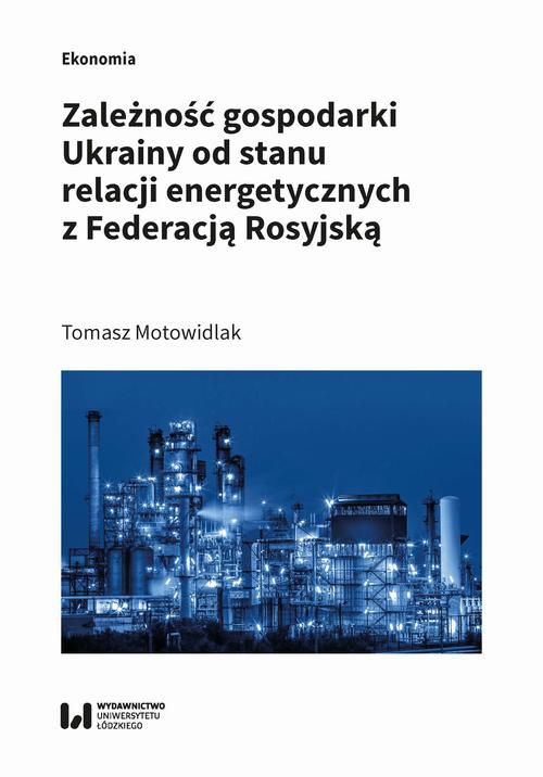 The cover of the book titled: Zależność gospodarki Ukrainy od stanu relacji energetycznych z Federacją Rosyjską