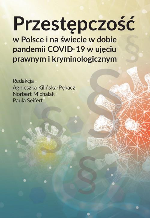 Обложка книги под заглавием:Przestępczość w Polsce i na świecie w dobie pandemii COVID-19 w ujęciu prawnym i kryminologicznym