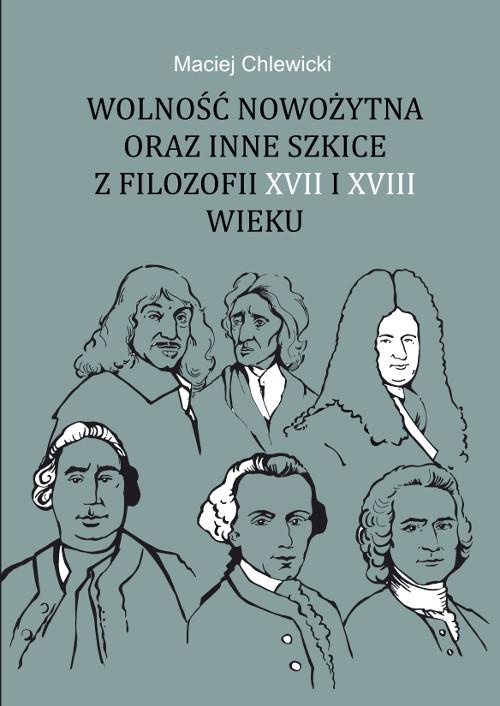 Okładka książki o tytule: Wolność nowożytna oraz inne szkice z filozofii XVII i XVIII wieku
