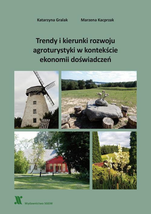 Okładka:Trendy i kierunki rozwoju agroturystyki w kontekście ekonomii doświadczeń 