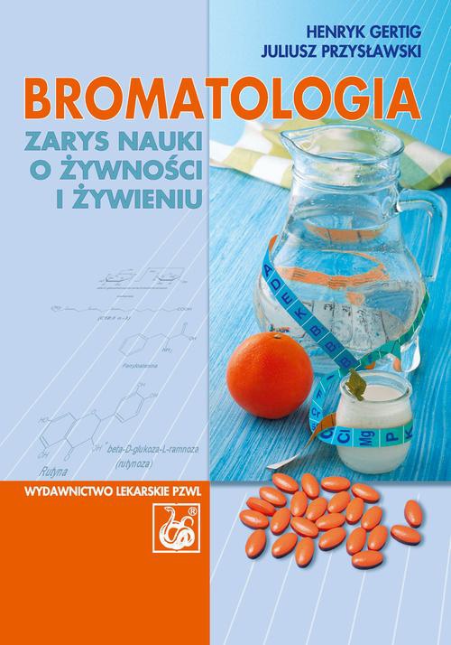 Okładka książki o tytule: Bromatologia. Zarys nauki o żywności i żywieniu