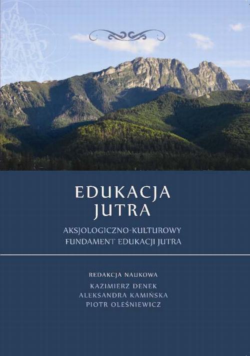Okładka książki o tytule: Edukacja Jutra. Aksjologiczno-kulturowy fundament edukacji jutra