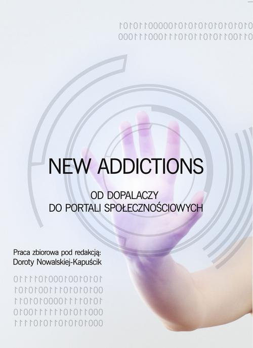 Okładka książki o tytule: New Addictions od dopalaczy do portali społecznościowych