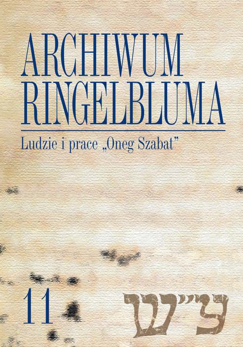 The cover of the book titled: Archiwum Ringelbluma. Konspiracyjne Archiwum Getta Warszawy, tom 11, Ludzie i prace "Oneg Szabat"