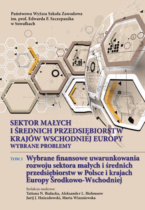 Okładka:Sektor małych i średnich przedsiębiorstw krajów wschodniej Europy: wybrane problemy. T. 3. Wybrane finansowe uwarunkowania rozwoju sektora małych i średnich przedsiębiorstw w Polsce i krajach Europy Środkowo-Wschodniej 