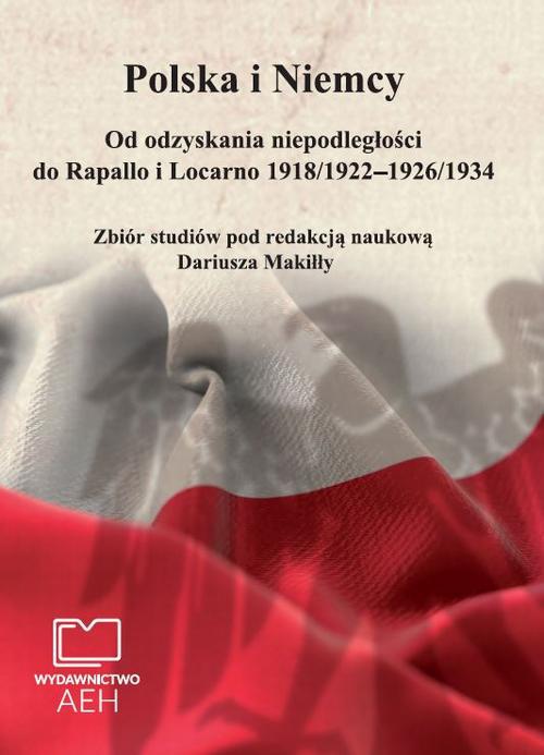 Обложка книги под заглавием:Polska i Niemcy. Od odzyskania niepodległości do Rapallo i Locarno 1918/1922 – 1926/1934