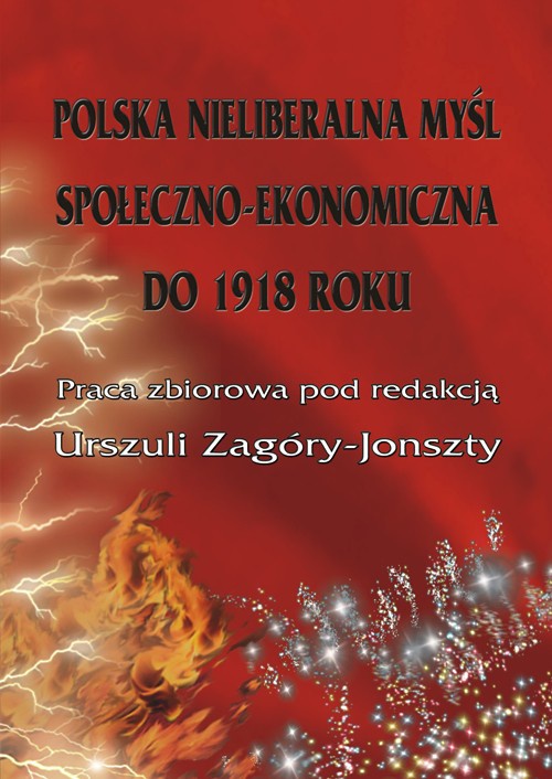 Okładka książki o tytule: Polska nieliberalna myśl społeczno-ekonomiczna do 1918 roku