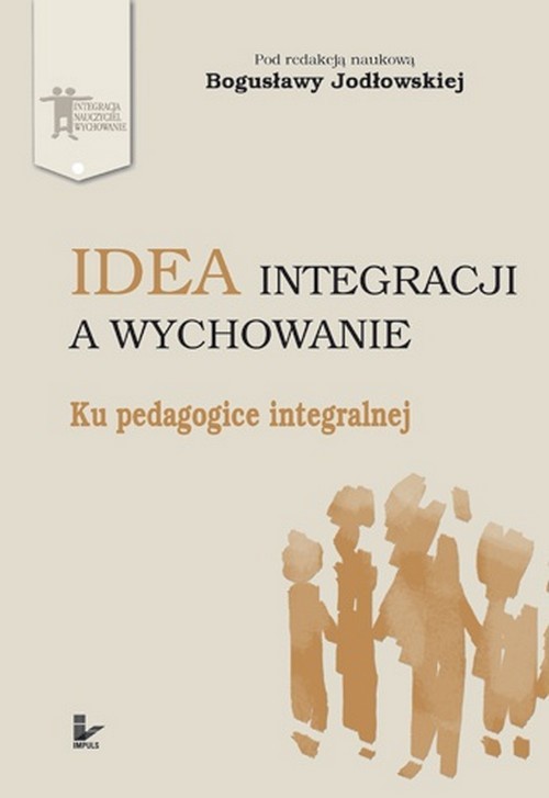 Okładka książki o tytule: Idea integracji a wychowanie
