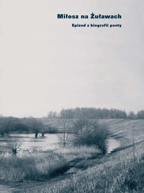 Обложка книги под заглавием:Miłosz na Żuławach. Epizod z biografii poety
