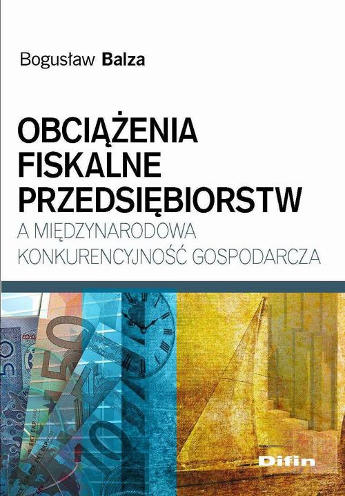 Обкладинка книги з назвою:Obciążenia fiskalne przedsiębiorstw a międzynarodowa konkurencyjność gospodarcza