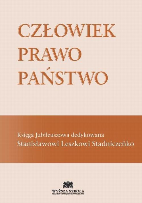 Okładka:Człowiek Prawo Państwo Księga Jubileuszowa dedykowana Stanisławowi Leszkowi Stadniczeńko 