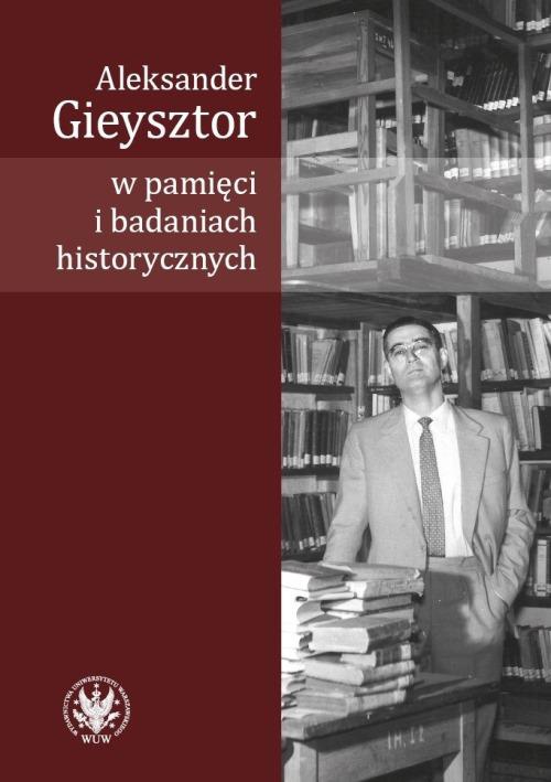 Okładka:Aleksander Gieysztor w pamięci i badaniach historycznych 