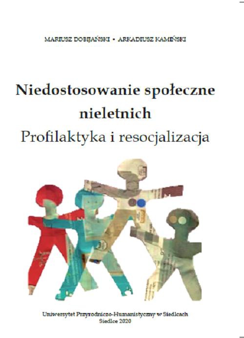 The cover of the book titled: Niedostosowanie społeczne nieletnich. Profilaktyka i resocjalizacja