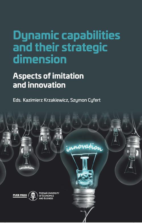 Okładka książki o tytule: Dynamic capabilities and their strategic dimension. Aspects of imitation and innovation