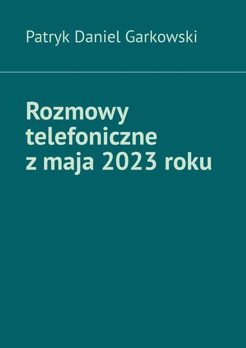 Okładka:Rozmowy telefoniczne z maja 2023 roku 