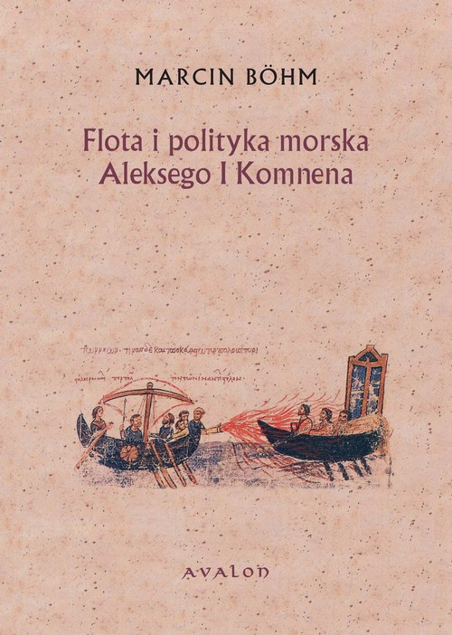 Okładka książki o tytule: Flota i polityka morska Aleksego I Komnena