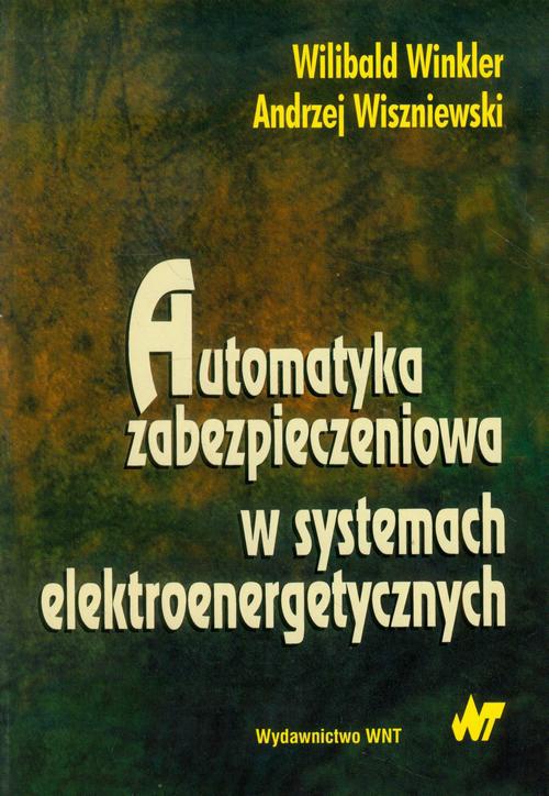 Okładka książki o tytule: Automatyka zabezpieczeniowa w systemach elektroenergetycznych