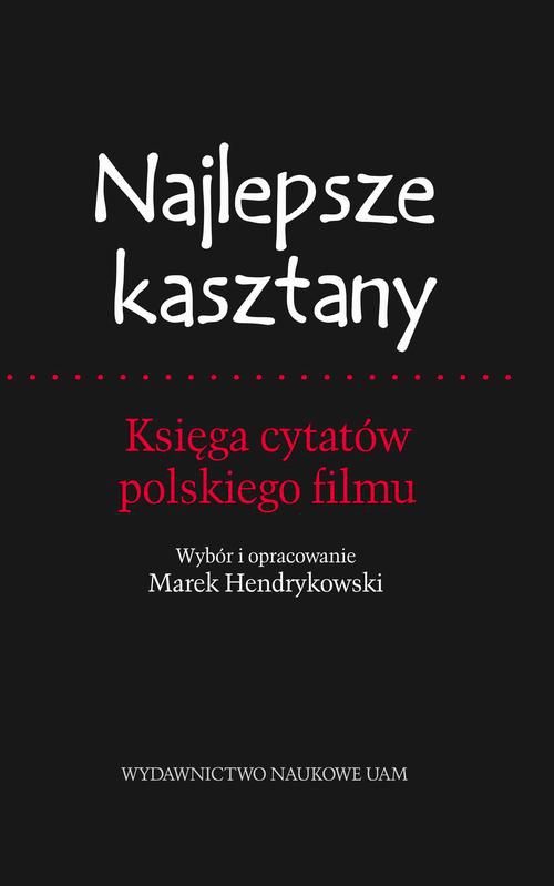 Okładka książki o tytule: Najlepsze kasztany. Księga cytatów polskiego filmu