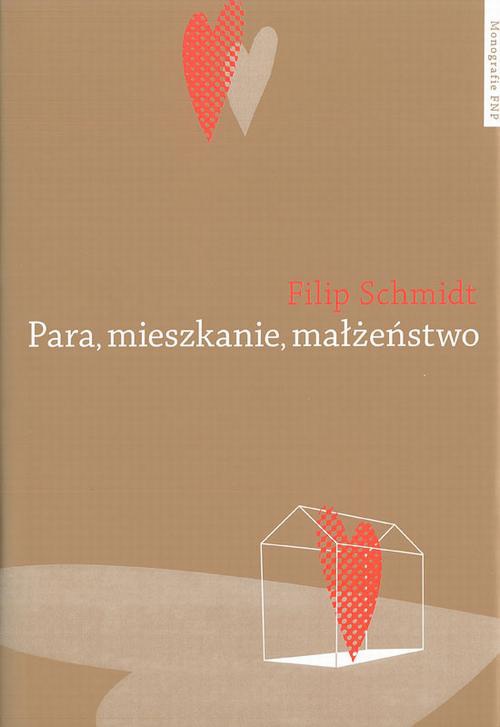 The cover of the book titled: Para, mieszkanie, małżeństwo. Dynamika związków intymnych na tle przemian historycznych i współczesnych dyskusji o procesach indywidualizacji