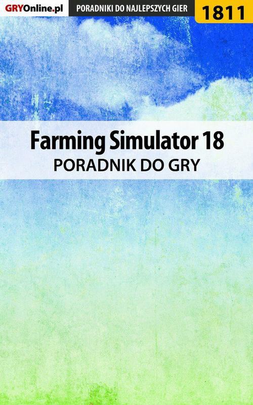 Okładka:Farming Simulator 18 - poradnik do gry 