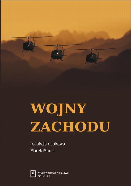 The cover of the book titled: Wojny Zachodu. Interwencje zbrojne państw zachodnich po zimnej wojnie