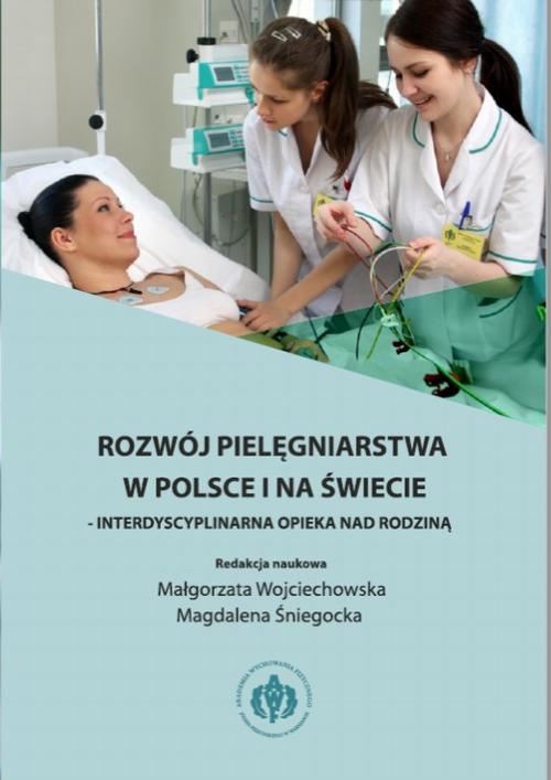 Okładka:Rozwój pielęgniarstwa w Polsce i na świecie - interdyscyplinarna opieka nad rodziną 