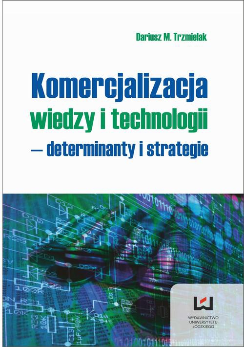 Обложка книги под заглавием:Komercjalizacja wiedzy i technologii - determinanty i strategie
