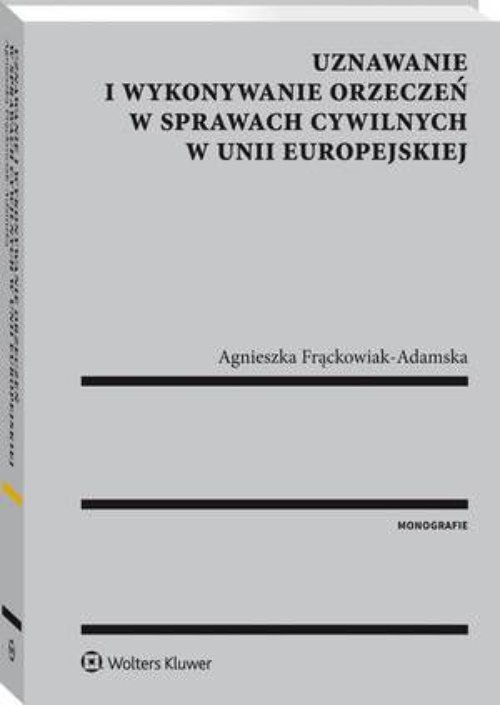 The cover of the book titled: Uznawanie i wykonywanie orzeczeń w sprawach cywilnych w Unii Europejskiej