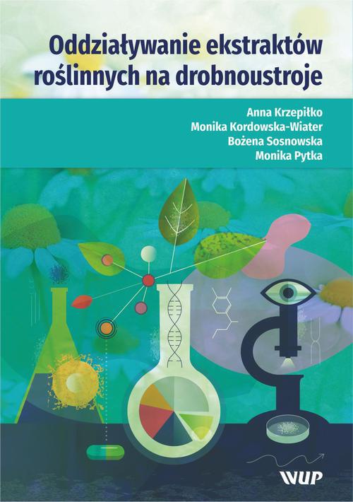 The cover of the book titled: Oddziaływanie ekstraktów roślinnych na drobnoustroje