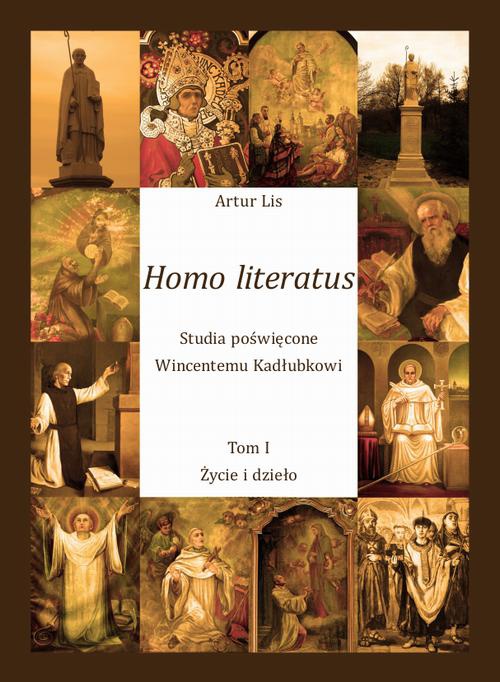 Okładka książki o tytule: Homo literatus. Studia poświęcone Wincentemu Kadłubkowi. Tom I - Życie i dzieło