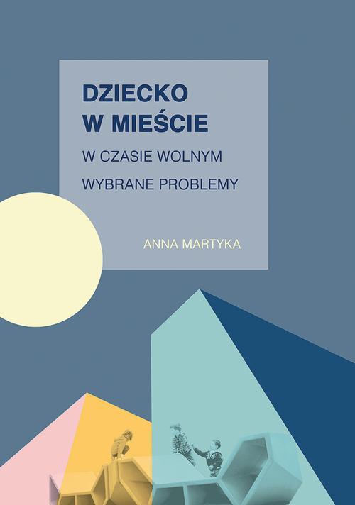 Okładka książki o tytule: Dziecko w mieście w czasie wolnym. Wybrane problemy