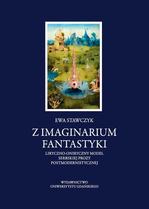 Okładka książki o tytule: Z imaginarium fantastyki. Liryczno-oniryczny model serbskiej prozy postmodernistycznej