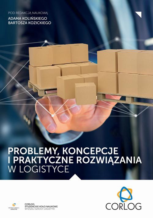 Okładka książki o tytule: Problemy, koncepcje i praktyczne rozwiązania w logistyce