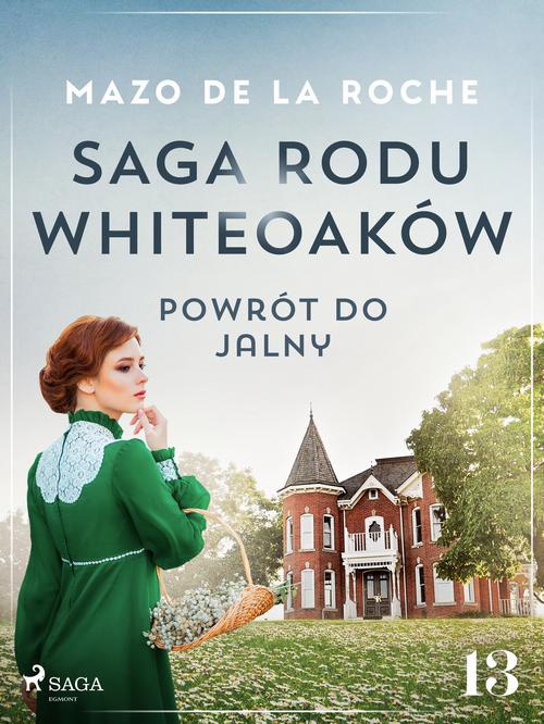The cover of the book titled: Saga rodu Whiteoaków 13 - Powrót do Jalny