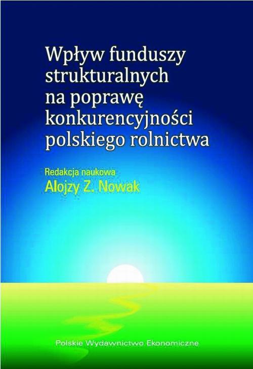 Okładka:Wpływ funduszy strukturalnych na poprawę konkurencyjności polskiego rolnictwa 