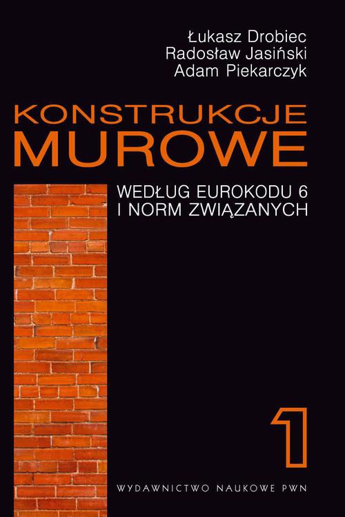 The cover of the book titled: Konstrukcje murowe według Eurokodu 6 i norm związanych. Tom 1
