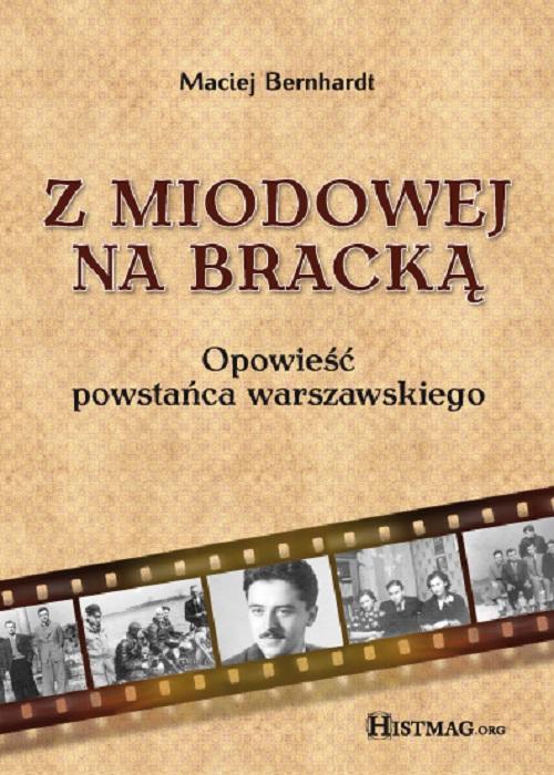The cover of the book titled: Z Miodowej na Bracką. Opowieść powstańca warszawskiego