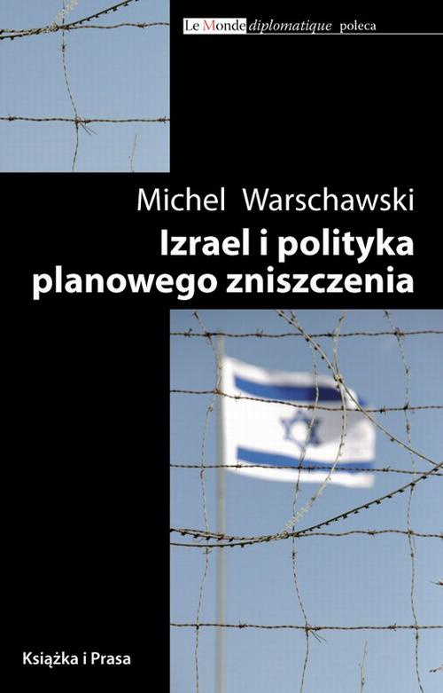 Okładka książki o tytule: Izrael i polityka planowego zniszczenia